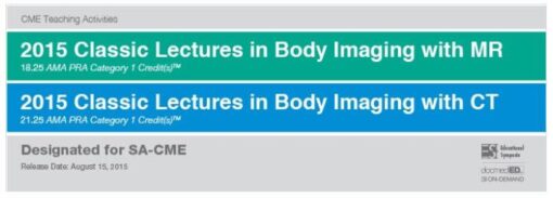 2015 Classic Lectures in Body Imaging with CT and MR - A Video CME Teaching Activity