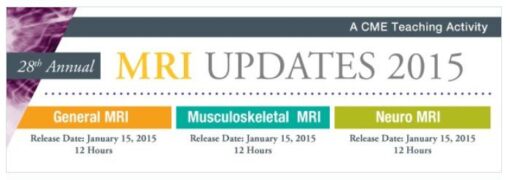 2015 MRI Updates - General MRI, Neuro MRI and Musculoskeletal MRI - A Video CME Teaching Activity