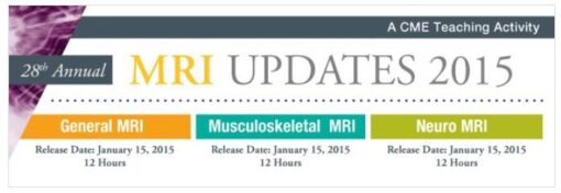 2015 MRI Updates - Musculoskeletal MRI & General MRI - A Video CME Teaching Activity