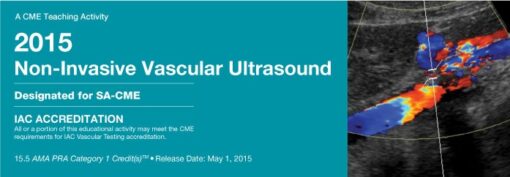 2015 Non-Invasive Vascular Ultrasound & 2015 Peripheral Venous Interventions and Ultrasound - A Video CME Teaching Activity