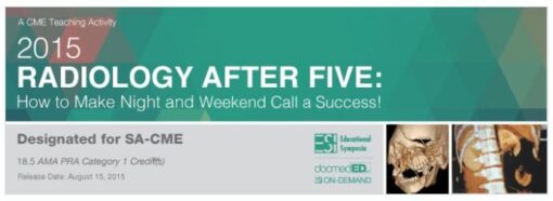 2015 Radiology After Five: How to Make Night and Weekend Call a Success! - A Video CME Teaching Activity