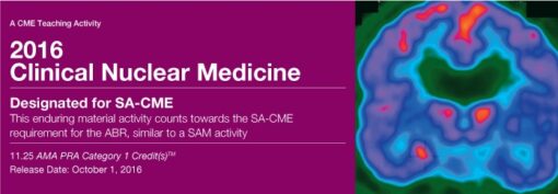 2016 Clinical Nuclear Medicine - A Video CME Teaching Activity