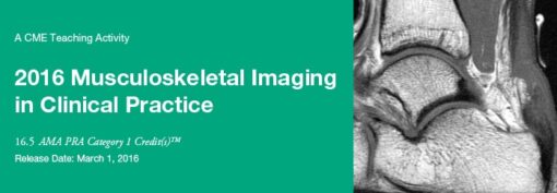 2016 Musculoskeletal Imaging in Clinical Practice - A Video CME Teaching Activity