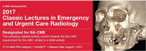 2017 Classic Lectures in Emergency and Urgent Care Radiology - A Video CME Teaching Activity