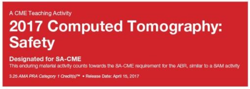 2017 Computed Tomography - Safety CT Only - A Video CME Teaching Activity