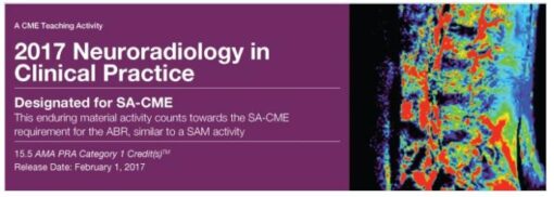 2017 Neuroradiology in Clinical Practice - A Video CME Teaching Activity