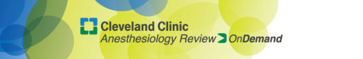 CLEVELAND CLINIC ANESTHESIOLOGY REVIEW ON DEMAND