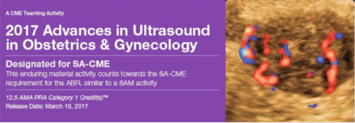 2017 Advances in Ultrasound in Obstetrics and Gynecology - A Video CME Teaching Activity