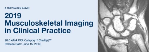 2019 Musculoskeletal Imaging in Clinical Practice - A Video CME Teaching Activity