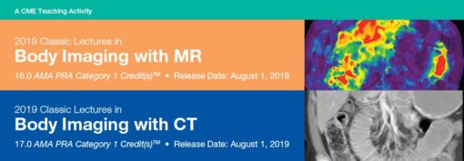 Both 2019 Classic Lectures in Body Imaging With CT & MR - A Video CME Teaching Activity