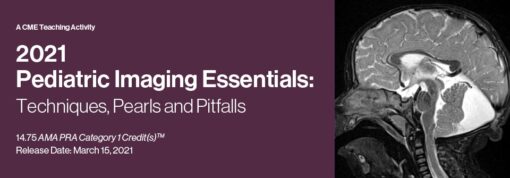 Preview On Demand 2021 Pediatric Imaging Essentials: Techniques, Pearls and Pitfalls