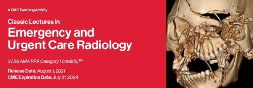 Classic Lectures in Emergency and Urgent Care Radiology - A Video CME Teaching Activity