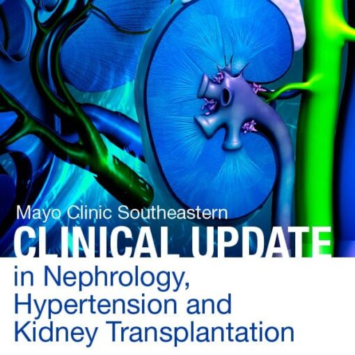 Mayo Clinic Southeastern Clinical Update in Nephrology, Hypertension and Kidney Transplantation 2021