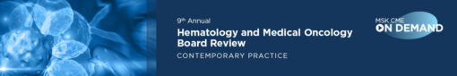 9th Annual Hematology and Medical Oncology Board Review: Contemporary Practice - On Demand 2021