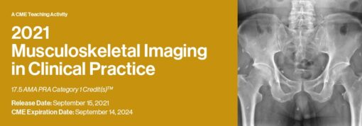 2021 Musculoskeletal Imaging in Clinical Practice - A CME Teaching Activity