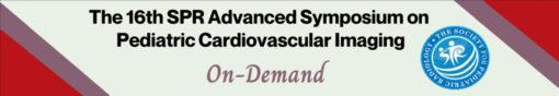 The 16th SPR Advanced Symposium on Pediatric Cardiovascular Imaging On-Demand 2021