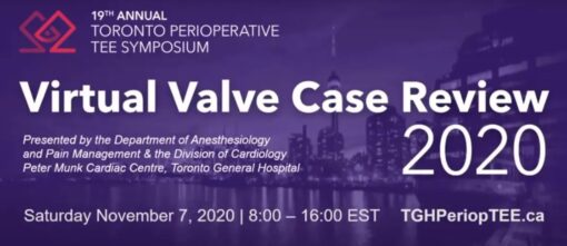 19th Annual Toronto Perioperative TEE Symposium Virtual Valve Case Review 2020