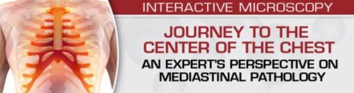 USCAP Journey to the Center of the Chest: An Expert’s Perspective On Mediastinal Pathology 2021