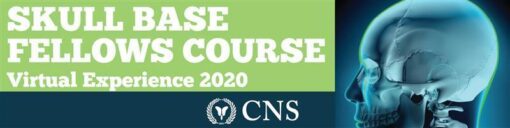 CNS Skull Base Fellows Course – Virtual Experience 2020