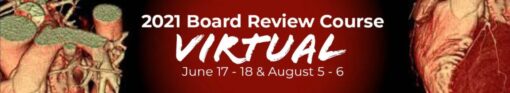 2021 Board Review and Update of Cardiovascular CT Course