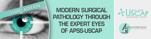 Third Edition: Modern Surgical Pathology Through the Expert Eyes of APSS-USCAP 2021