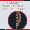 Comparative Management of Spine Pathology (Neurosurgery: Case Management Comparison Series) 1st Edition PDF Original