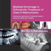 Ebook Skeletal Anchorage in Orthodontic Treatment of Class II Malocclusion: Contemporary applications of orthodontic implants, miniscrew implantsand mini plates, 1e