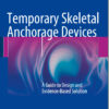 Ebook  Temporary Skeletal Anchorage Devices: A Guide to Design and Evidence-Based Solution