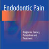 Ebook Endodontic Pain: Diagnosis, Causes, Prevention and Treatment 2014th Edition