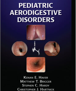 Pediatric Aerodigestive Disorders 1st Edition