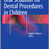 Oral Sedation for Dental Procedures in Children 1st ed. 2015 Edition