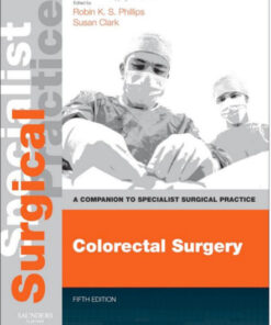 Colorectal Surgery A Companion to Specialist Surgical Practice, 5e 5th Edition