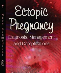 Ectopic Pregnancy: Diagnosis, Management and Complications (Obstetrics and Gynecology Advances) 1st Edition