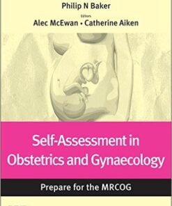 Self-assessment in Obstetrics and Gynaecology: Prepare for the MRCOG: Key questions from the Obstetrics, Gynaecology & Reproductive Medicine journal