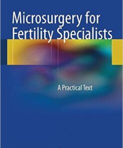 Microsurgery for Fertility Specialists: A Practical Text 2013th Edition