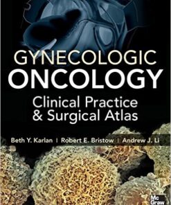 Gynecologic Oncology: Clinical Practice and Surgical Atlas 1st Edition