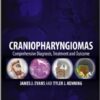 Craniopharyngiomas: Comprehensive Diagnosis, Treatment and Outcome 1st Edition