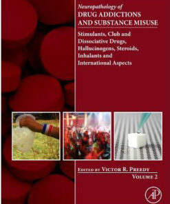 Neuropathology of Drug Addictions and Substance Misuse Volume 2 : Stimulants, Club and Dissociative Drugs, Hallucinogens, Steroids, Inhalants and Inter