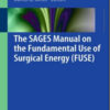 The SAGES Manual on the Fundamental Use of Surgical Energy (FUSE)