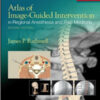 Atlas of Image-Guided Intervention in Regional Anesthesia and Pain Medicine, 2nd Edition