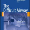 The Difficult Airway: An Atlas of Tools and Techniques for Clinical Management