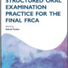 Structured Oral Examination Practice for the Final FRCA