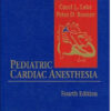 Pediatric Cardiac Anesthesia / Edition 4