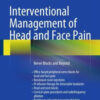 Interventional Management of Head and Face Pain: Nerve Blocks and Beyond