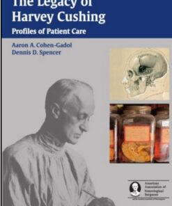 The Legacy of Harvey Cushing: Profiles of Patient Care 1st Edition