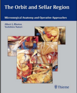 The Orbit and Sellar Region: Microsurgical Anatomy and Operative Approaches