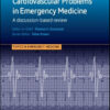 Cardiovascular Problems in Emergency Medicine: A Discussion-based Review