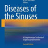 Diseases of the Sinuses: A Comprehensive Textbook of Diagnosis and Treatment 2nd Edition