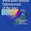 Medication-Related Osteonecrosis of the Jaws: Bisphosphonates, Denosumab, and New Agents