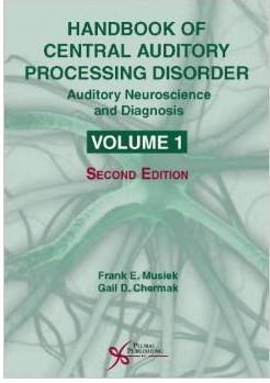 Handbook of Central Auditory Processing Disorder, Volume I: Auditory Neuroscience and Diagnosis